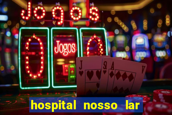 hospital nosso lar fortaleza telefone